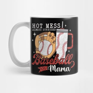 Hot Mess Always Stressed Baseball Mama Mug